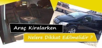 Araç Kiralarken Nelere Dikkat Edilmelidir?