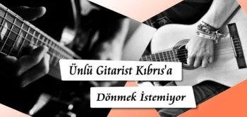 Ünlü Gitarist Kıbrıs’a Dönmek İstemiyor